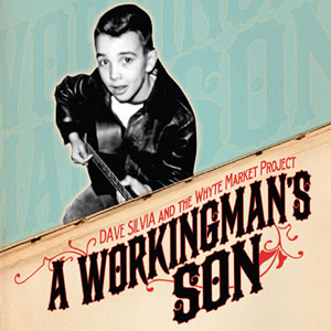 workingmans son dave silvia
